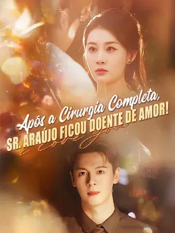 Capa de Após a Cirurgia Completa, Sr. Araújo Ficou Doente de Amor!