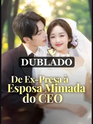 Capa de De Ex-Presa a Esposa Mimada do CEO / Da Prisão ao Amor