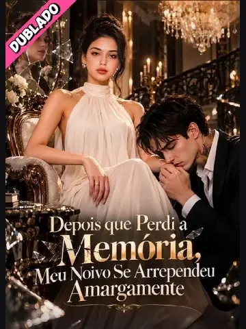 Capa de Depois que Perdi a Memória, Meu Noivo Se Arrependeu Amargamente