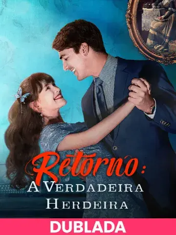 Capa de (DUBLADA)Retorno: a Verdadeira Herdeira