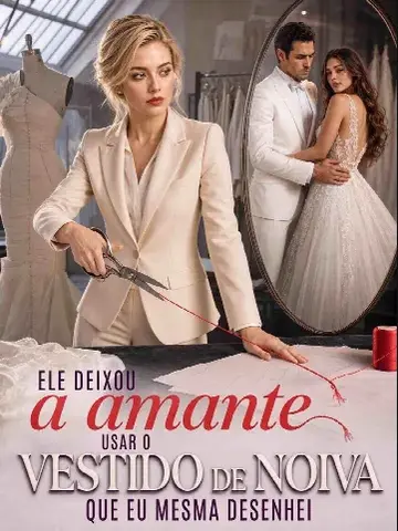 Capa de Ele Deixou a Amante Usar o Vestido de Noiva que Eu Mesma Desenhei