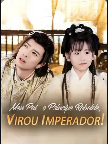 Capa de Meu Pai o Principe Rebelde, Virou Imperador!