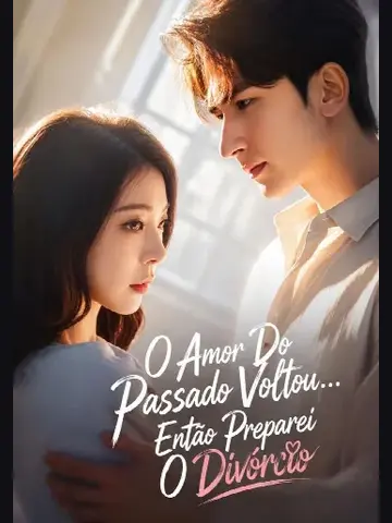 Capa de O Amor do Passado Voltou… Então Preparei o Divórcio